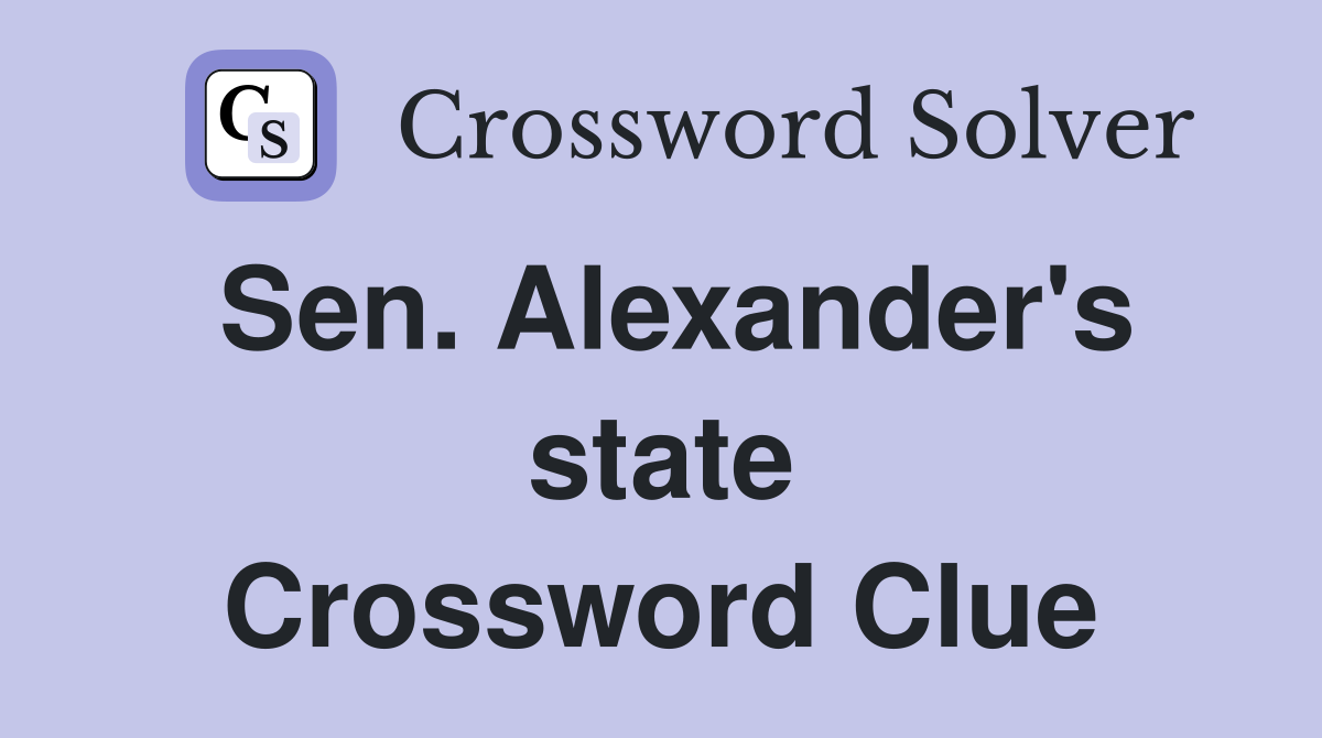 Sen. Alexander's state Crossword Clue