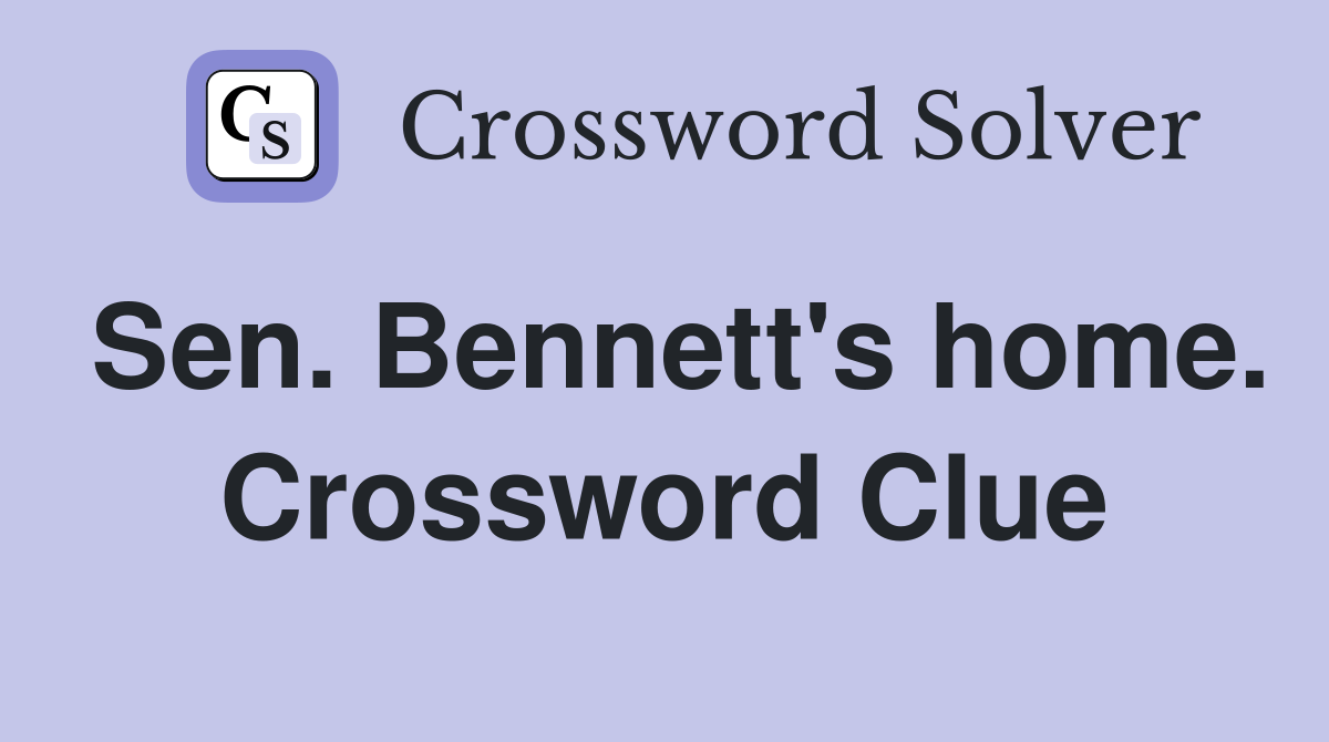 Sen. Bennett's home. Crossword Clue