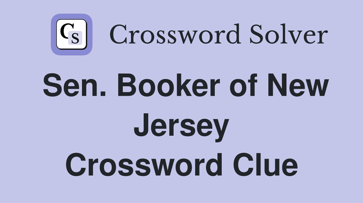 Sen. Booker of New Jersey Crossword Clue