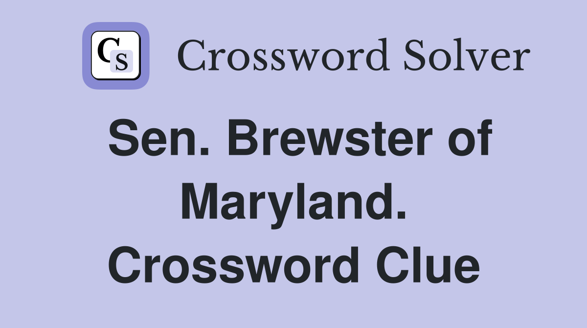 Sen. Brewster of Maryland. Crossword Clue