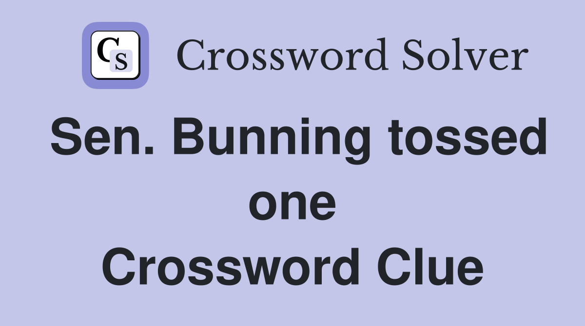 Sen. Bunning tossed one Crossword Clue