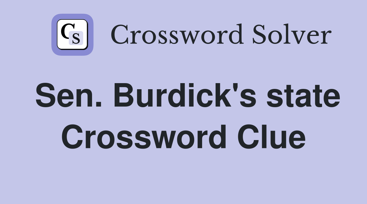 Sen. Burdick's state Crossword Clue