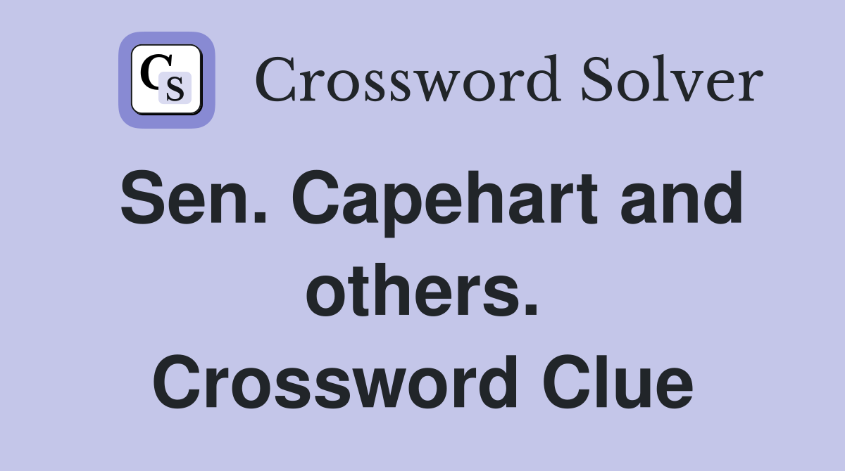 Sen. Capehart and others. Crossword Clue