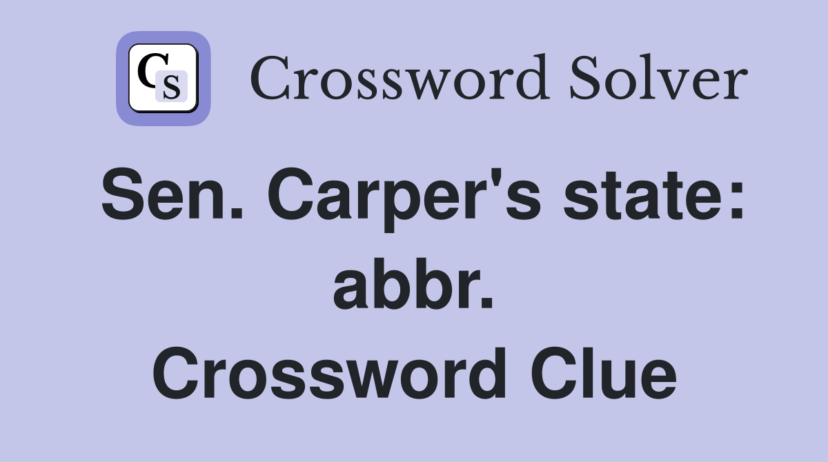 Sen. Carper's state: abbr. Crossword Clue