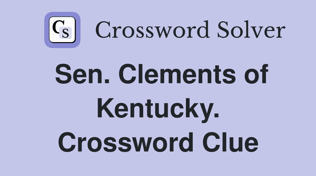 Sen. Clements of Kentucky. Crossword Clue