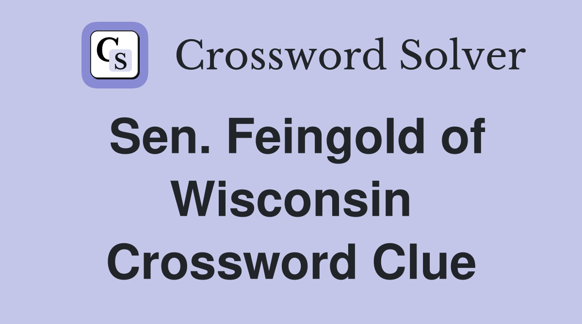 Sen. Feingold of Wisconsin Crossword Clue
