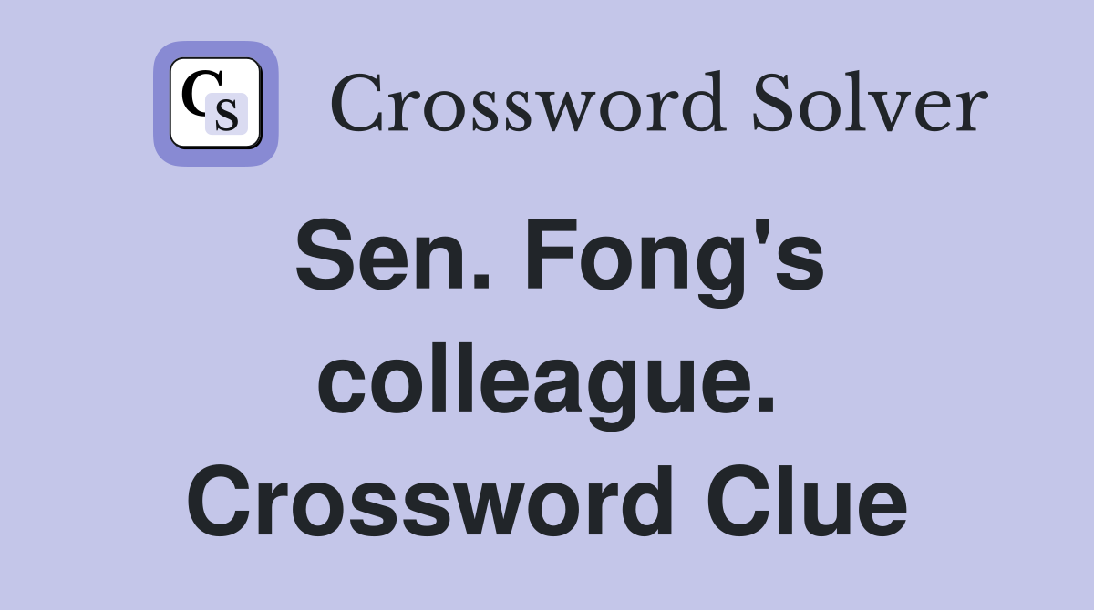 Sen. Fong's colleague. Crossword Clue