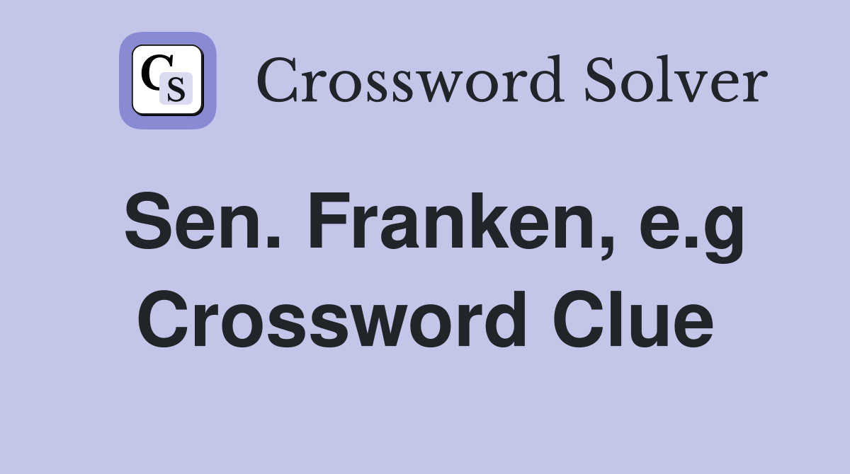 Sen. Franken, e.g Crossword Clue