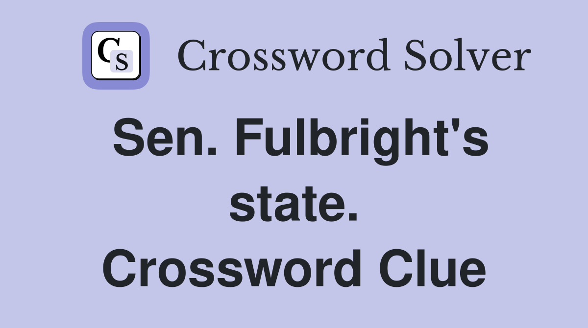 Sen. Fulbright's state. Crossword Clue