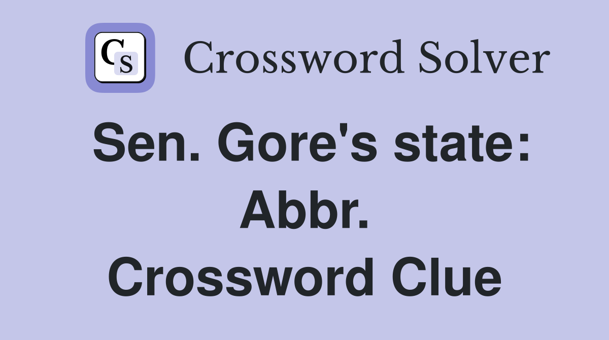 Sen. Gore's state: Abbr. Crossword Clue