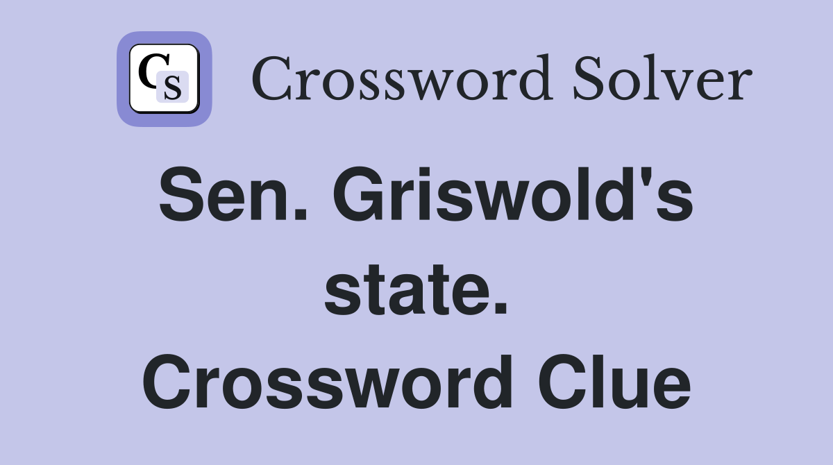 Sen. Griswold's state. Crossword Clue