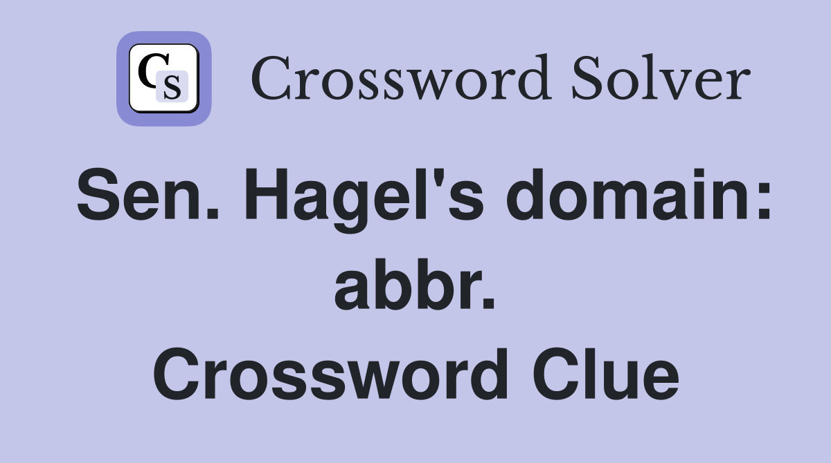 Sen. Hagel's domain: abbr. Crossword Clue