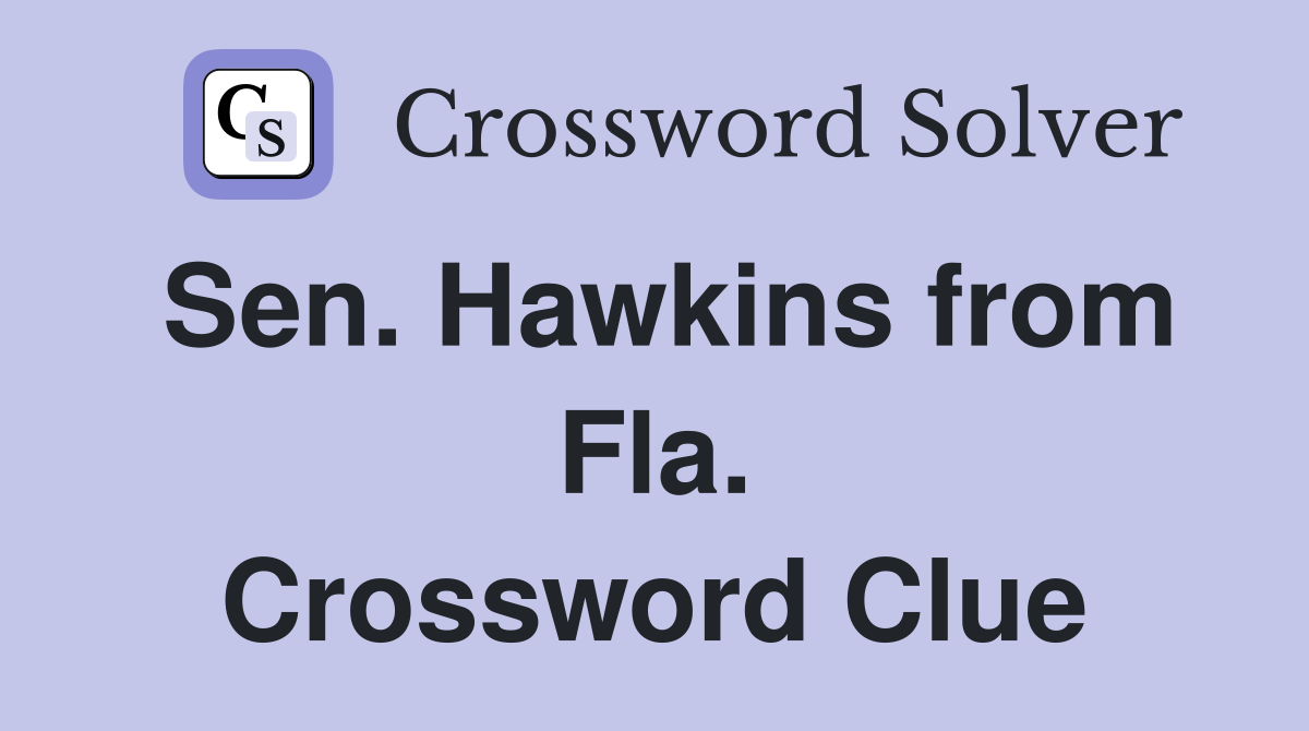 Sen. Hawkins from Fla. Crossword Clue
