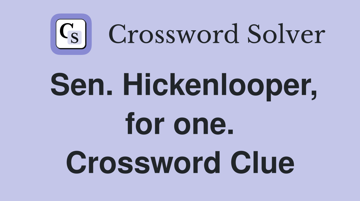 Sen. Hickenlooper, for one. Crossword Clue