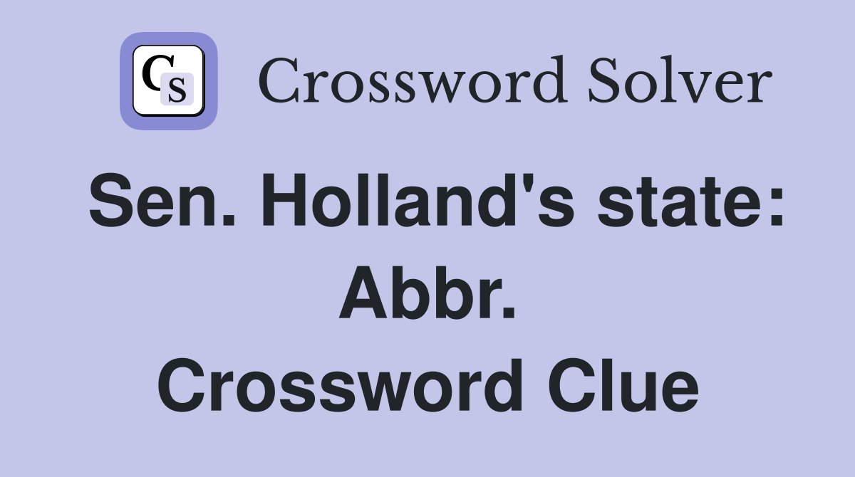 Sen. Holland's state: Abbr. Crossword Clue