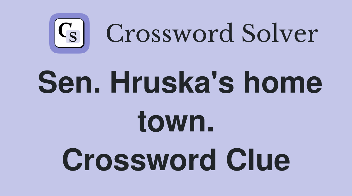 Sen. Hruska's home town. Crossword Clue