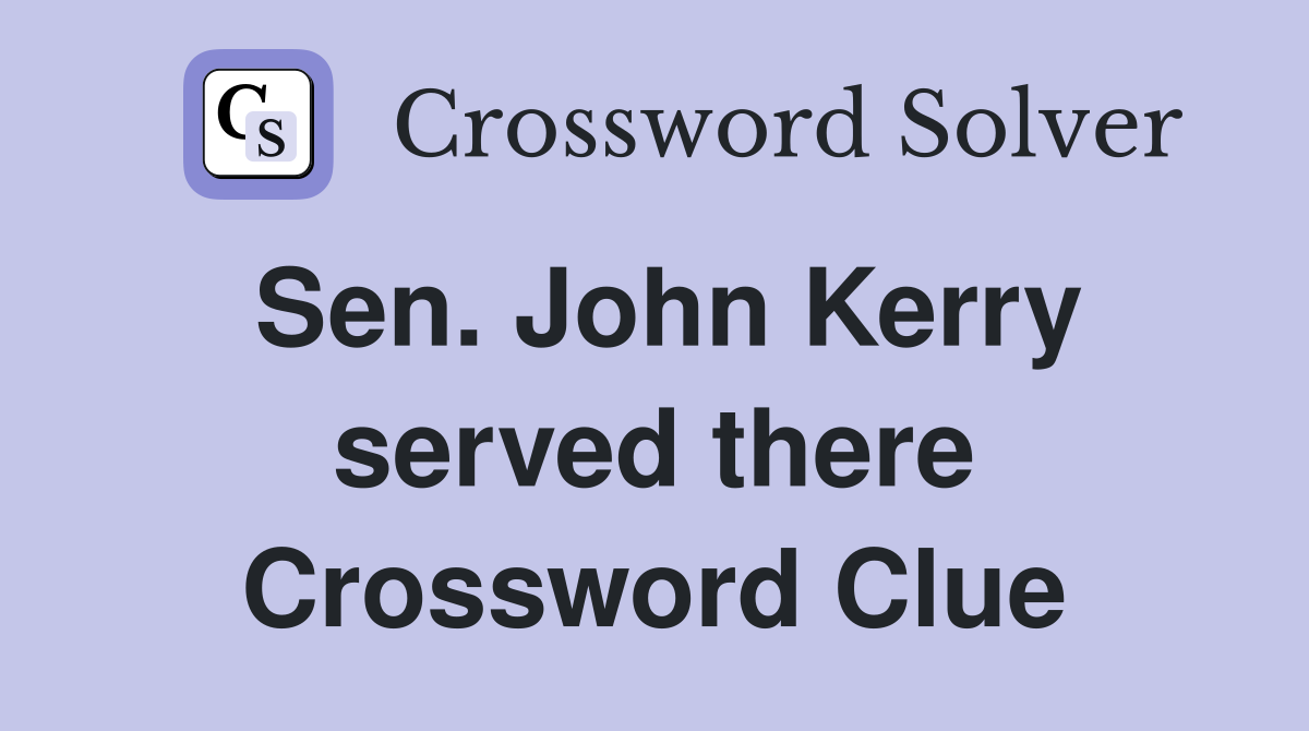 Sen. John Kerry served there Crossword Clue