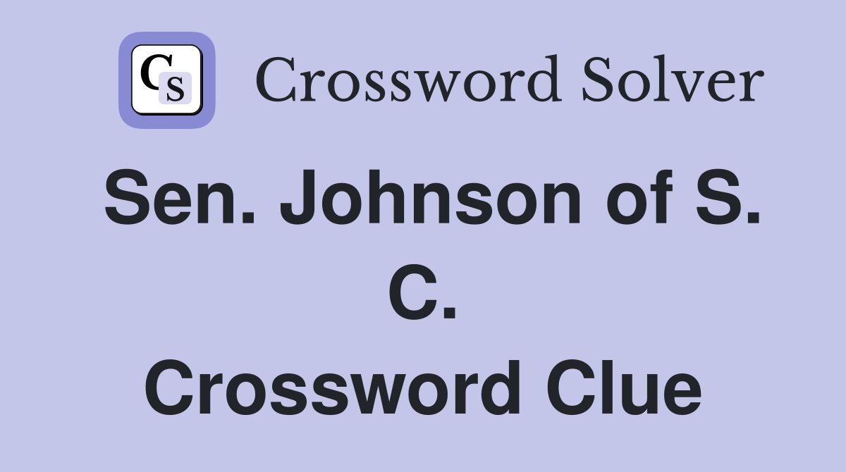 Sen. Johnson of S. C. Crossword Clue