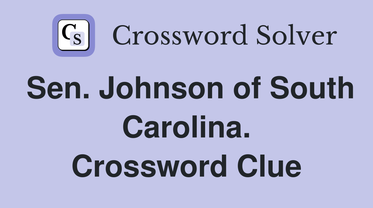 Sen. Johnson of South Carolina. Crossword Clue