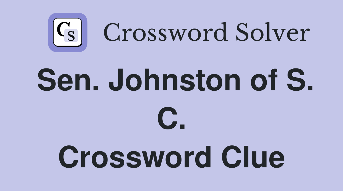 Sen. Johnston of S. C. Crossword Clue