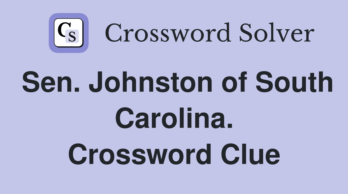 Sen. Johnston of South Carolina. Crossword Clue