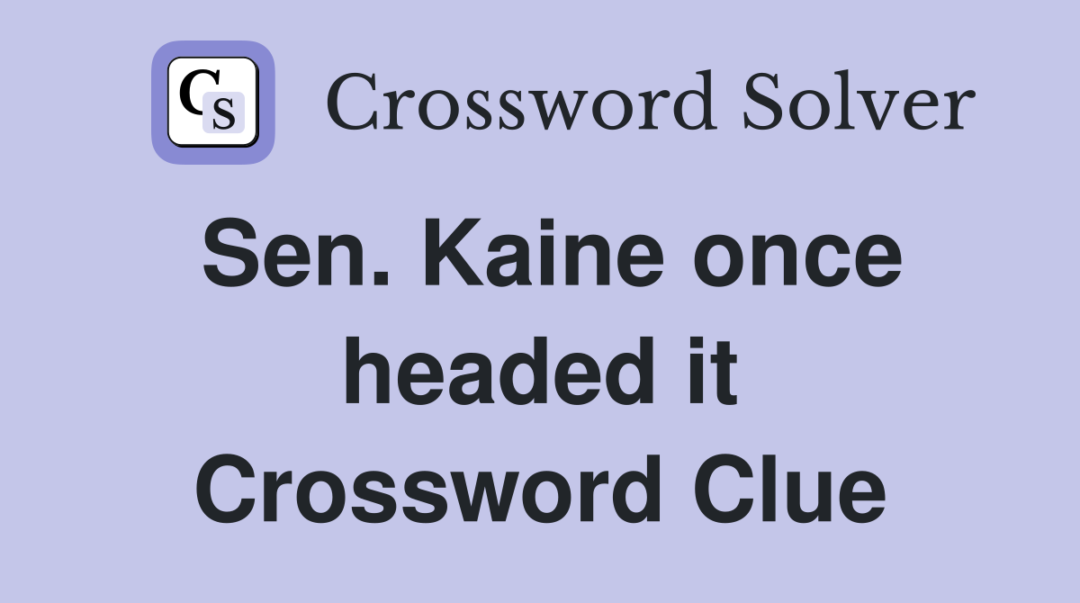 Sen. Kaine once headed it Crossword Clue