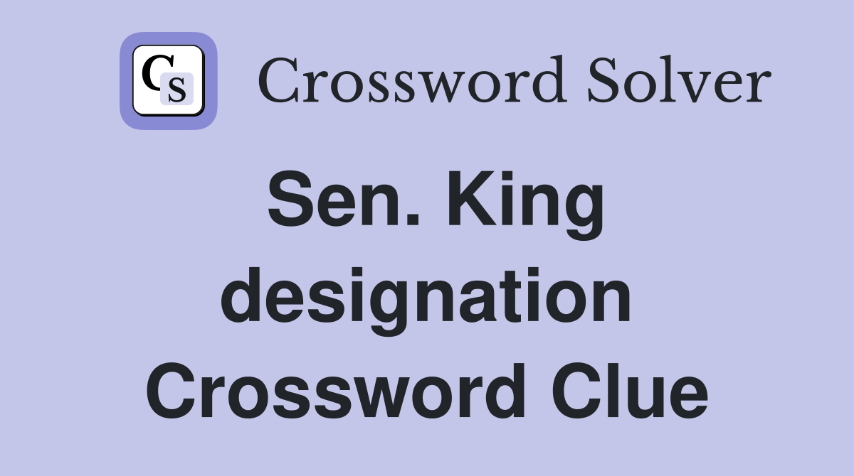 Sen. King designation Crossword Clue