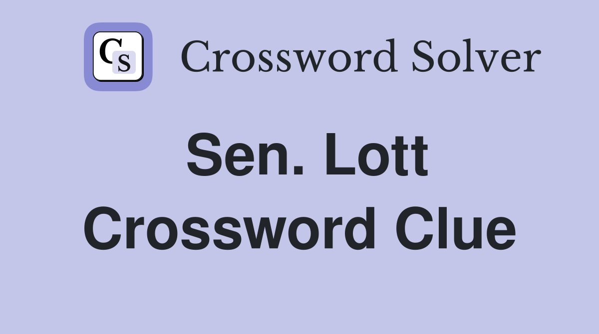 Sen. Lott Crossword Clue