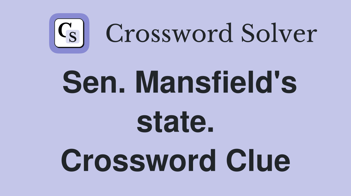 Sen. Mansfield's state. Crossword Clue