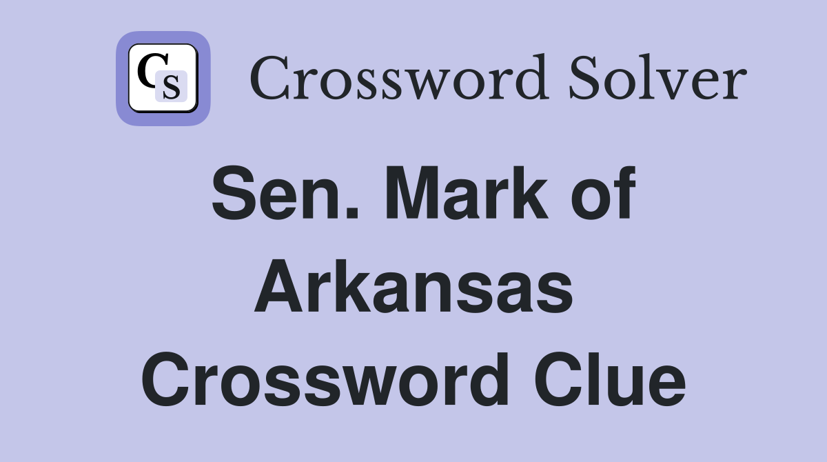 Sen. Mark of Arkansas Crossword Clue