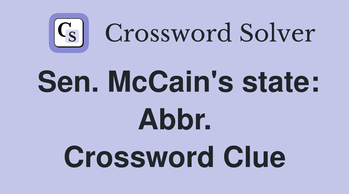 Sen. McCain's state: Abbr. Crossword Clue