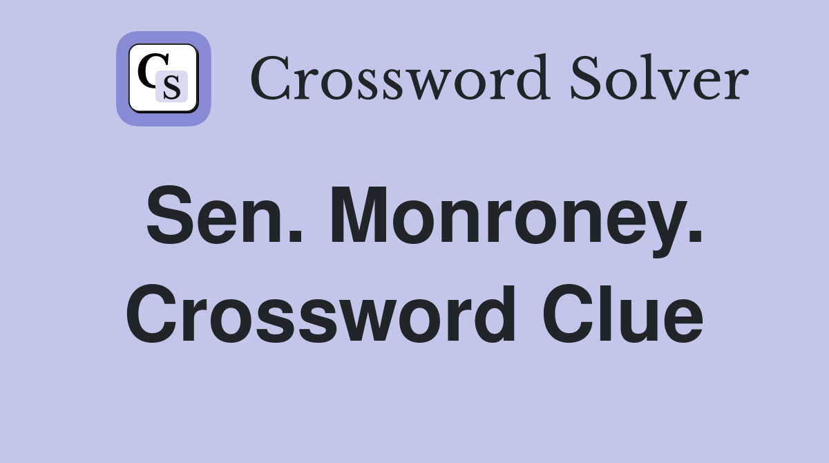 Sen. Monroney. Crossword Clue
