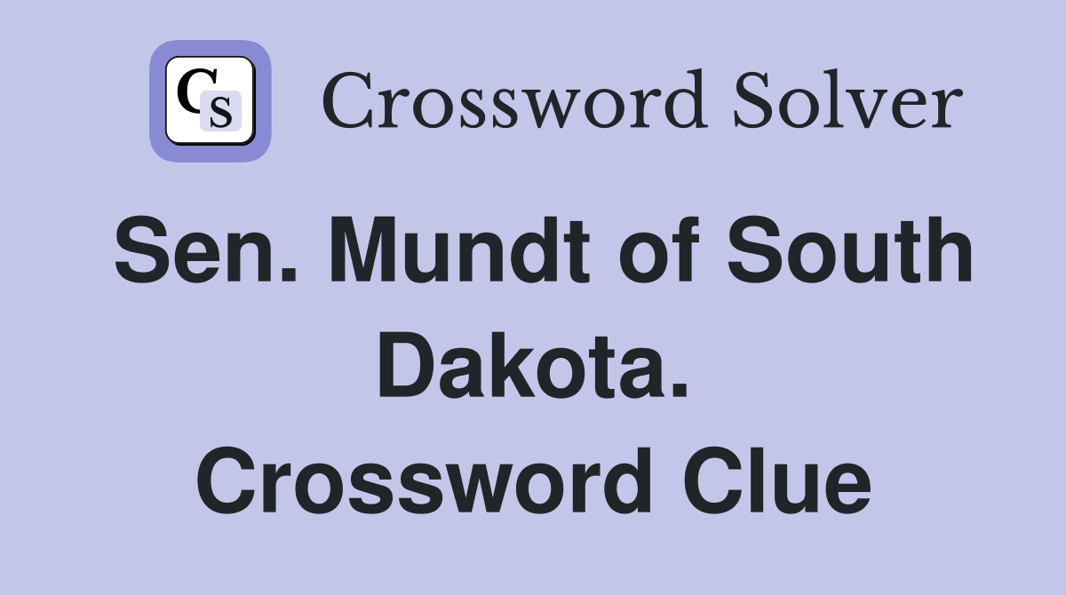 Sen. Mundt of South Dakota. Crossword Clue