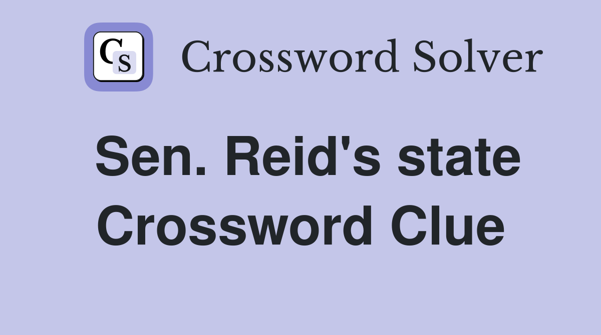 Sen. Reid's state Crossword Clue