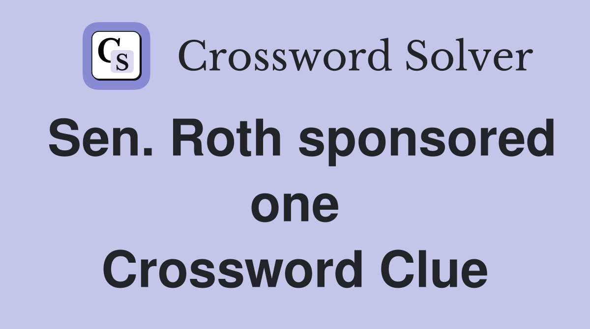 Sen. Roth sponsored one Crossword Clue