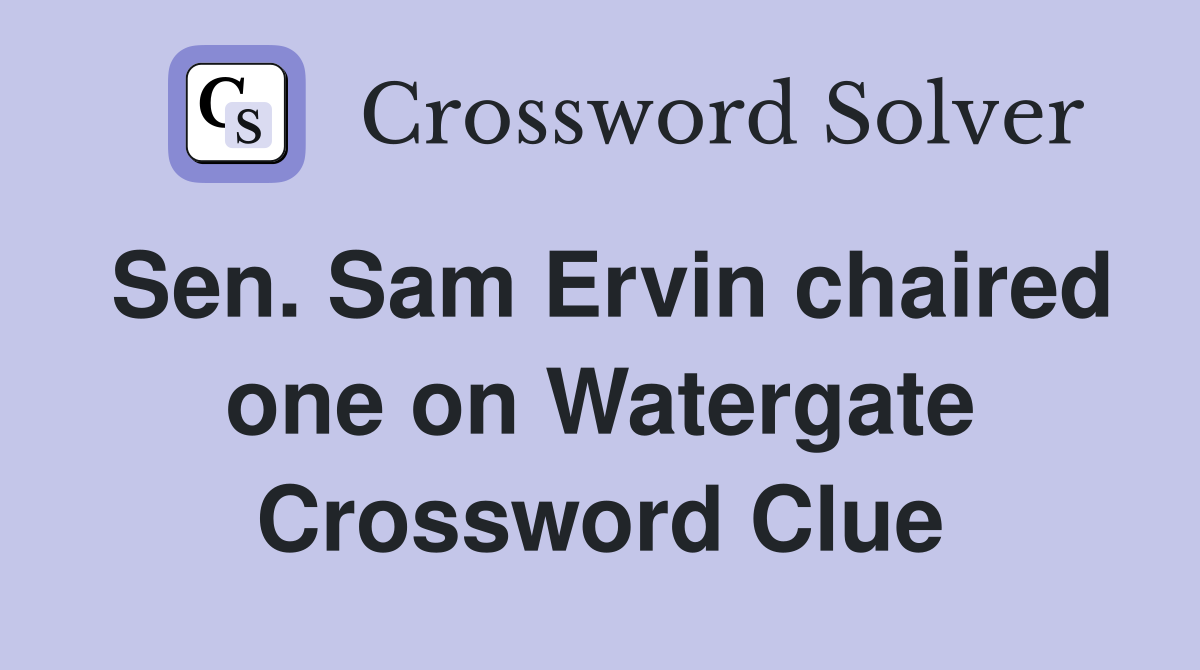 Sen. Sam Ervin chaired one on Watergate Crossword Clue