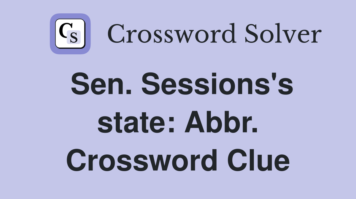 Sen. Sessions's state: Abbr. Crossword Clue