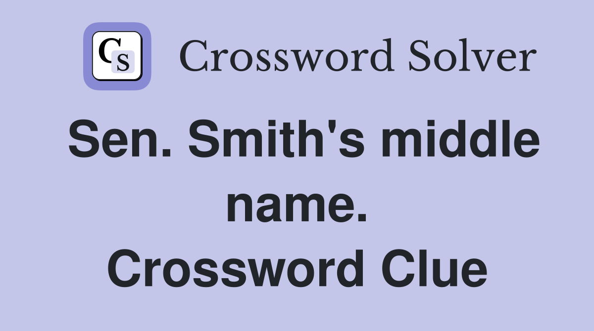 Sen. Smith's middle name. Crossword Clue