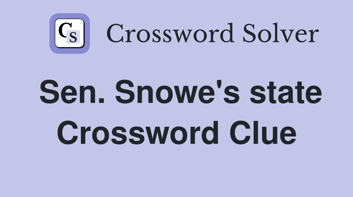 Sen. Snowe's state Crossword Clue