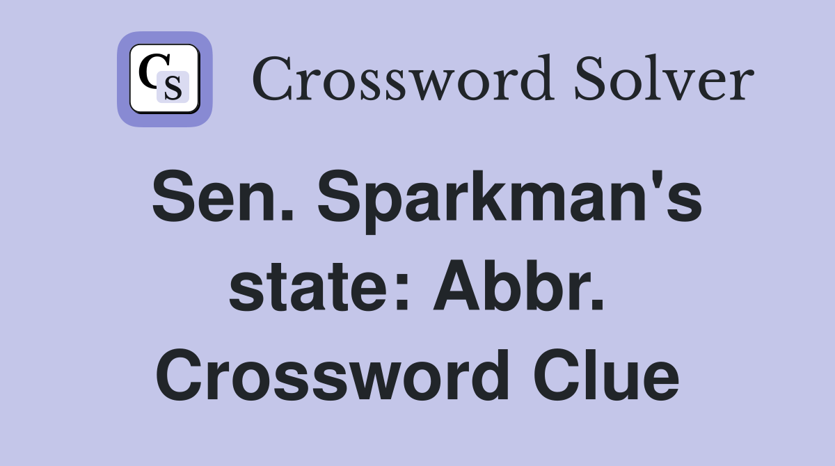 Sen. Sparkman's state: Abbr. Crossword Clue