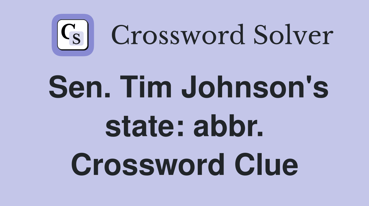 Sen. Tim Johnson's state: abbr. Crossword Clue