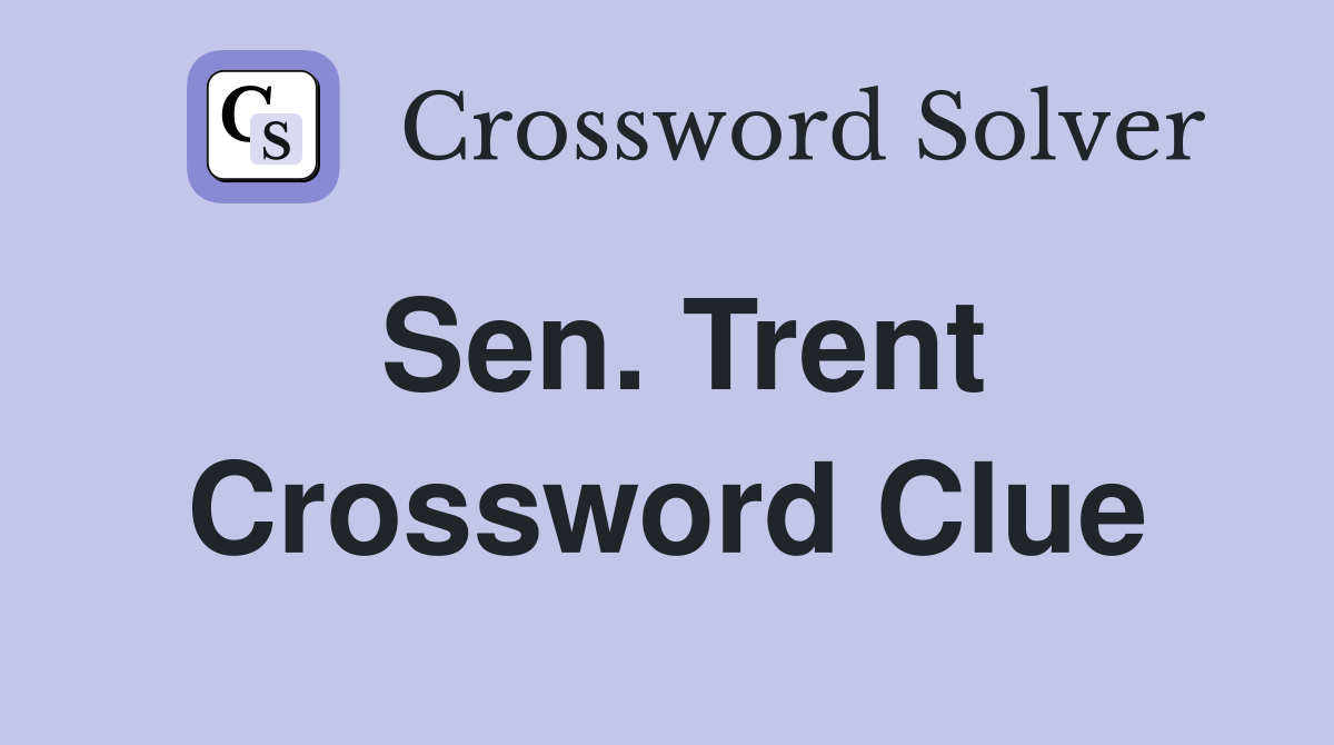 Sen. Trent Crossword Clue