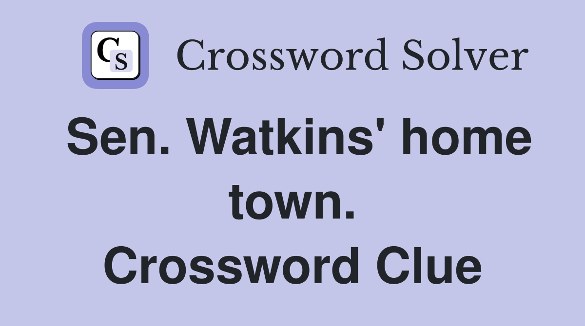 Sen. Watkins' home town. Crossword Clue