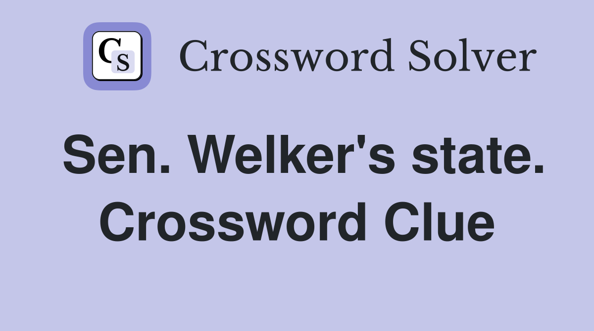 Sen. Welker's state. Crossword Clue