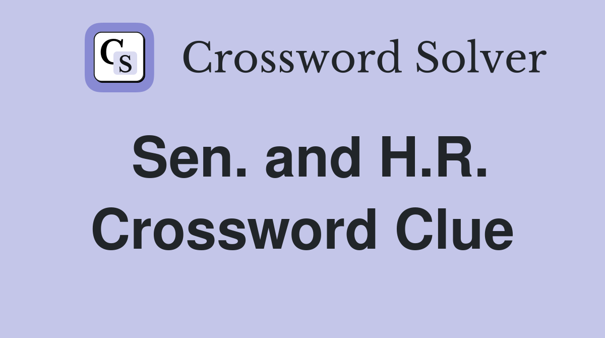 Sen. and H.R. Crossword Clue