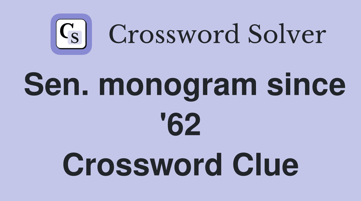 Sen. monogram since '62 Crossword Clue
