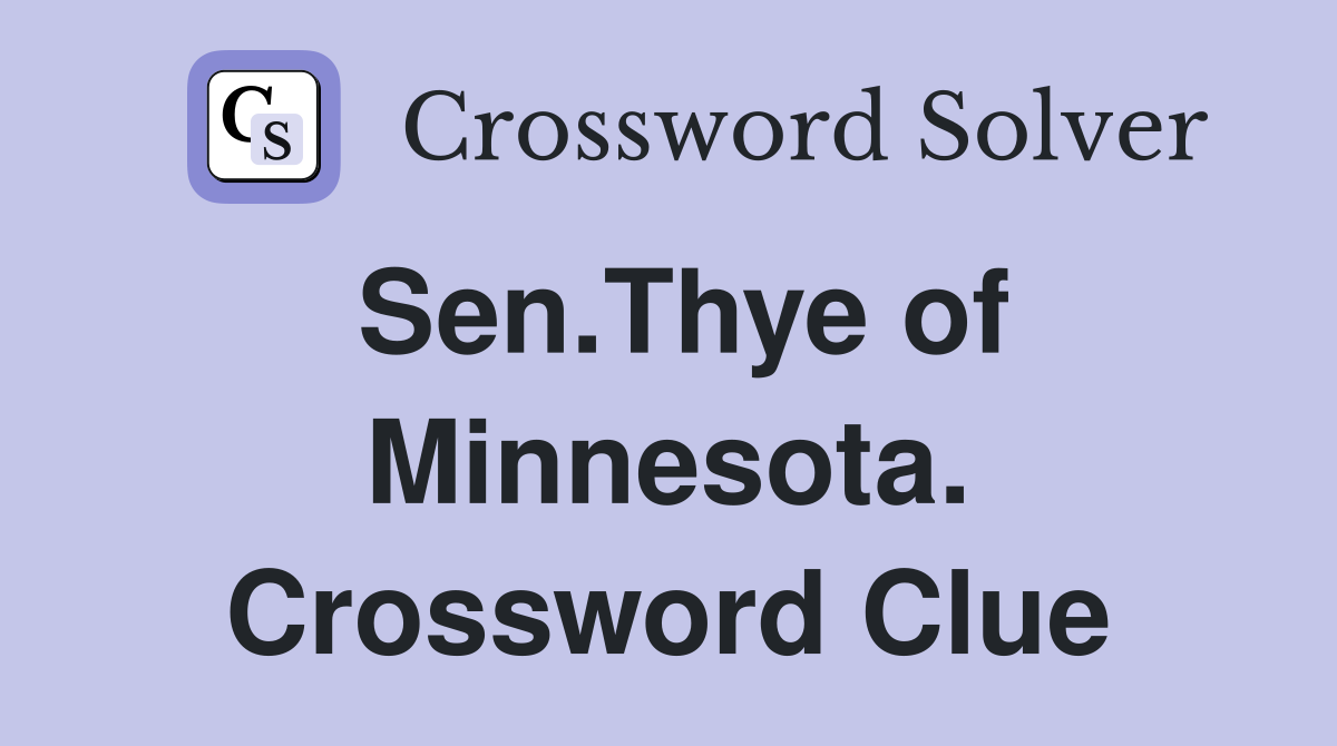 Sen.Thye of Minnesota. Crossword Clue