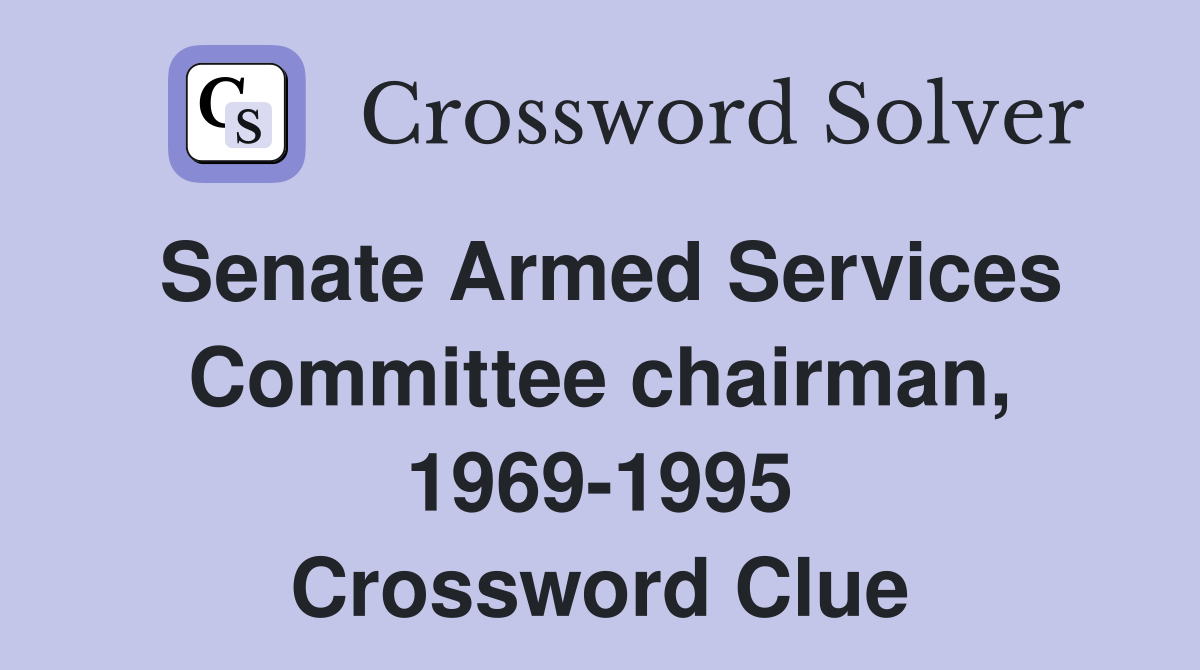 Senate Armed Services Committee chairman, 1969-1995 Crossword Clue