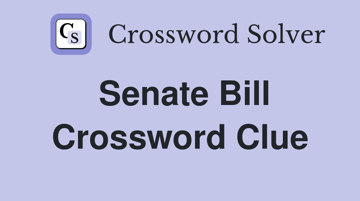 Senate Bill Crossword Clue