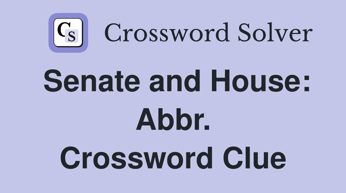 Senate and House: Abbr. Crossword Clue